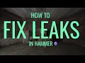 Hammer Editor Tutorial How to Fix Leaks