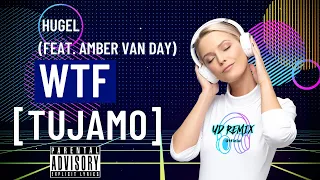 Download WTF - HUGEL (feat. Amber Van Day) [Tujamo] (UD Remix) MP3