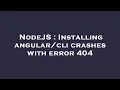 NodeJS Installing crashes with error 404