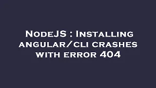 NodeJS Installing crashes with error 404
