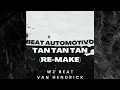 Download Lagu BEAT AUTOMOTIVO TAN TAN TAN [REMIX CLUB Ver.] - Van Hendrick X WZ Beat