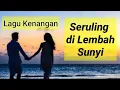 Download Lagu TEMBANG KENANGAN// SERULING DI LEMBAH SUNYI // LIRIK.
