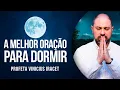 Download Lagu A MELHOR ORAÇÃO PARA DORMIR - Profeta Vinicius Iracet