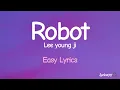Robot - Lee youngji (Easy Lyrics)