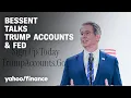Treasury Secretary Scott Bessent touts Trump accounts what he wants to see from the Fed