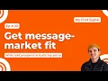 Get message-market fit with Kellen Casebeer - My First Signal