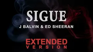 J Balvin \u0026 Ed Sheeran - Sigue (Extended by Mr Vibe)