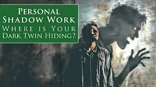 PERSONAL SHADOW WORK: Where is Your Dark Twin Hiding?