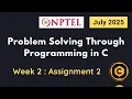 NPTEL Problem Solving through Programming in C ASSIGNMENT 2 ANSWERS 2025 July Week 2 Quiz Solution