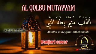 AL QOLBU MUTAYYAM ( Cover Banjari) full lirik Arab dan latin
