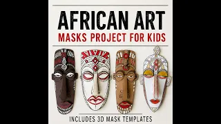 African Masks Art Project for Kids - Create Stunning 3D Masks with Printable Templates