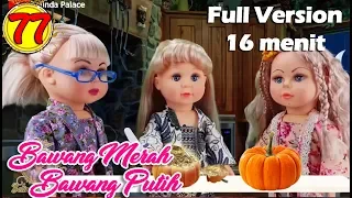  77 dongeng bawang merah bawang putih full version boneka walking doll 7l belinda palace