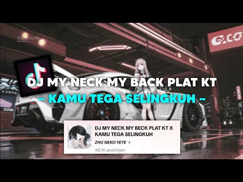 Download MP3 DJ MY NECK MY BACK PLAT KT X KAMU TEGA SELINGKUH VIRAL TIKTOK 🎶