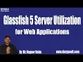 ADV JAVA - SERVLETS Glassfish 5 Server Utilization for Web Applications Tutorial by Nagoor Babu