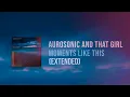 Aurosonic  \u0026 That Girl - Moments Like This (Extended)