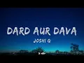 Dard Aur Dava - Joshi G | Lyrics 