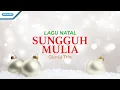 Download Lagu Sungguh Mulia - Gloria Trio (with lyric)