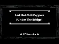 Red Hot Chili Peppers • Under The Bridge (CC Karaoke / Instrumental)