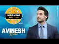 Avinesh Rekhi Shares His Exciting Morning Routine Exclusive