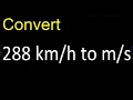 Convert 288 to kilometers per hour to meters per second
