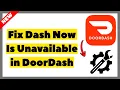 How to Fix Dash Now Is Unavailable in DoorDash 2026 Full Guide