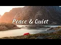 Lagu Peace \u0026 Quiet — An Indie/Folk/Pop Playlist Full of Positive Energy from the Great Outdoors