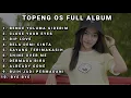 TOPENG OS FULL ALBUM TERBARU - BENDE YOLUMA GIDERIM | CLOSE YOUR EYES | RIP LOVE | SLOW REMIX