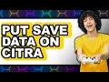 How to Put Save Data on Citra easy Method