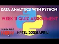 Data Analytics With Python Week 11 Answers 2025 April NPTEL 2025 April SWAYAM