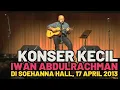 Lagu Konser Kecil Abah Iwan Abdulrachman untuk Kang Ridwan Kamil (Live at Soehanna Hall, 17 April 2013)