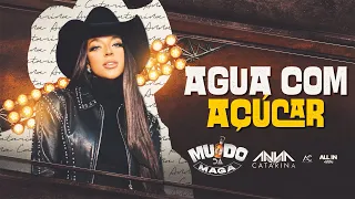 Água com Açúcar - Anna Catarina [Muído da Maga]