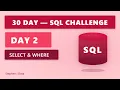 DAY 2 SELECT WHERE 30 Day SQL Challenge