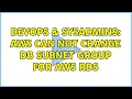 DevOps SysAdmins AWS can not change DB Subnet Group for AWS RDS 4 Solutions