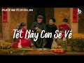 Download Lagu Nhạc Tết Chill 2026 - Tết Này Con Sẽ Về - Nhạc Xuân Chill Nghe Là Muốn Về Nhà