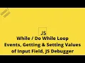 JS Class 07 While Do While Loop Events Getting Setting Values of Input Field