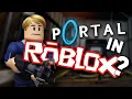 You can play Portal in Roblox Sort of