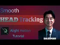 Smooth Head Tracking Tutorial Alight Motion