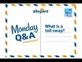 Monday Q A - What is a Tail Swap Allegiant