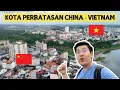 Download Lagu SAMPAI DI PERBATASAN CHINA VIETNAM, DONGXING 🇨🇳- MONGZCAI 🇻🇳