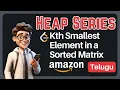 Kth Smallest Element in a Sorted Matrix Leetcode in Telugu DSA in Python