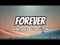 Forever - Gangga Kusuma (Lyrics)
