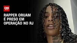 Rapper Oruam é preso em operação no RJ | CNN NOVO DIA