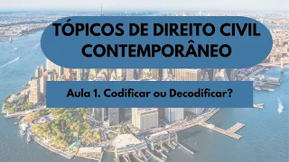 Aula 1. Codificar ou decodificar?  - Tópicos de Direito Contemporâneo