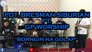 Download Borngin Na Golap - Pdt. Bresman Siburian ft. Grogol Pentecost (GP) Worship MP3