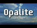 Lagu Taylor Swift - Opalite (Lyrics)