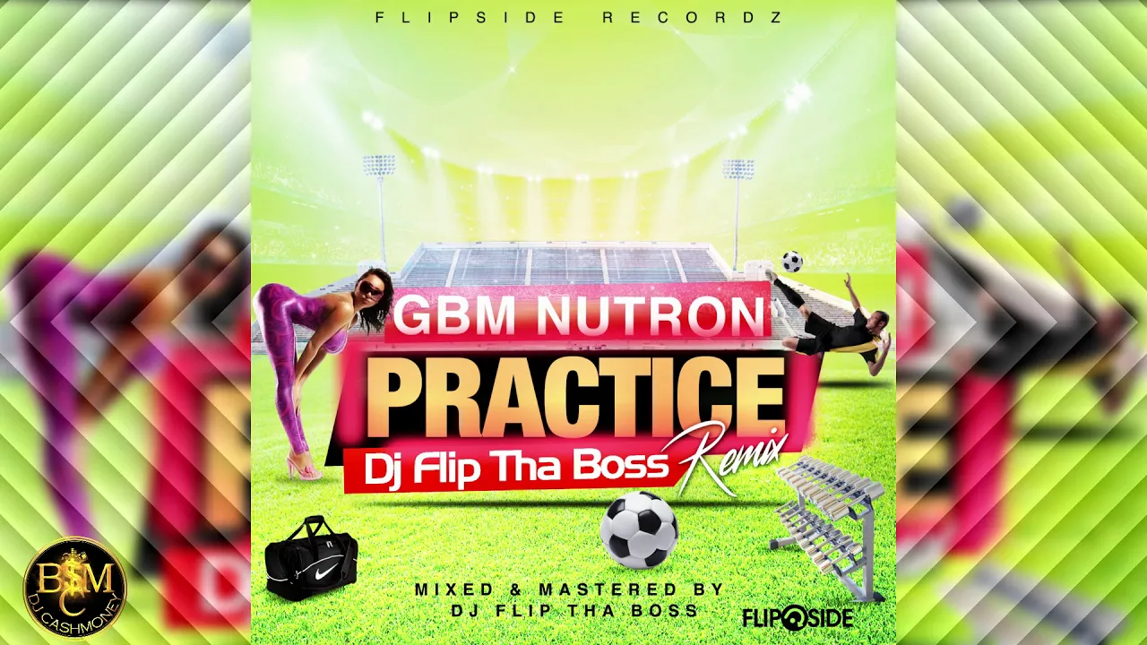 GBM Nutron - Practice (Dj Flip Tha Boss Remix) "2019 Soca" GBM Nutron - Practice (Dj Flip Tha Boss Remix) "2019 Soca"