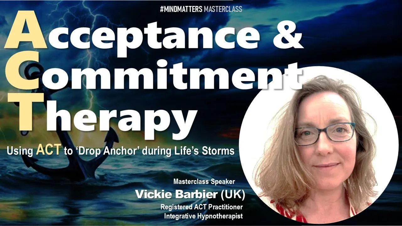 MindMatters #18 - ACT (Acceptance & Commitment Therapy) by Vickie Barbier