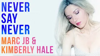 Download Marc JB \u0026 Kimberly Hale - Never Say Never MP3