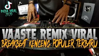Download DJ VAASTE INDIA KENCENG ( BREAKBEAT TERBARU POPULER DI TIKTOK 2020 ) MP3