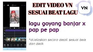 Download TUTORIAL EDIT VIDEO VN LAGU GOYANG BANJAR X PAP PE PAP | APLIKASI VN | VIDEO VIRAL MP3